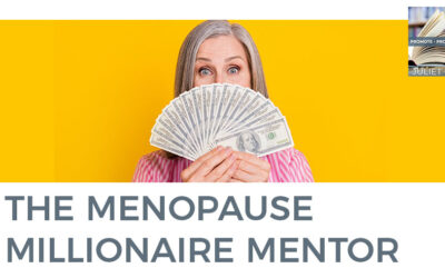 The Menopause Millionaire Mentor With Carole Hodges